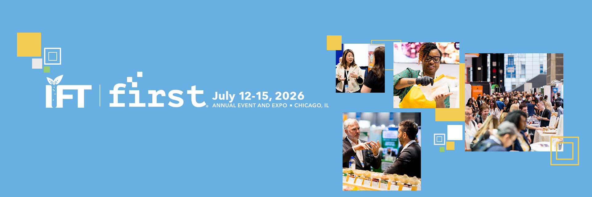 IFT FIRST Annual Event and Expo, Chicago, IL, July 12-15, 2026. Square graphics and images of exhibitors and attendees at the expo.